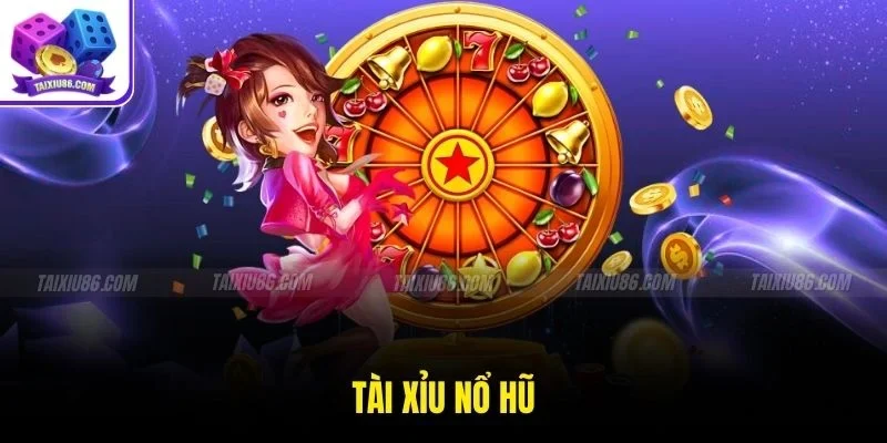 Tài Xỉu Nổ Hũ Trải Nghiệm Giải Trí Độc Đáo Hấp Dẫn Người Chơi