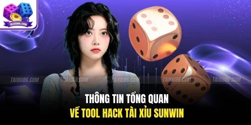Thông tin tổng quan về tool hack tài xỉu Sunwin